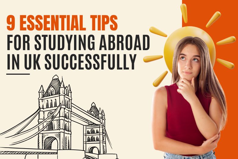 9 Essential Tips for Studying Abroad in UK Successfully