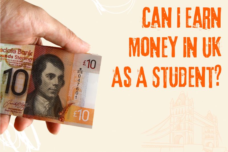 Can I Earn Money In UK As A Student?